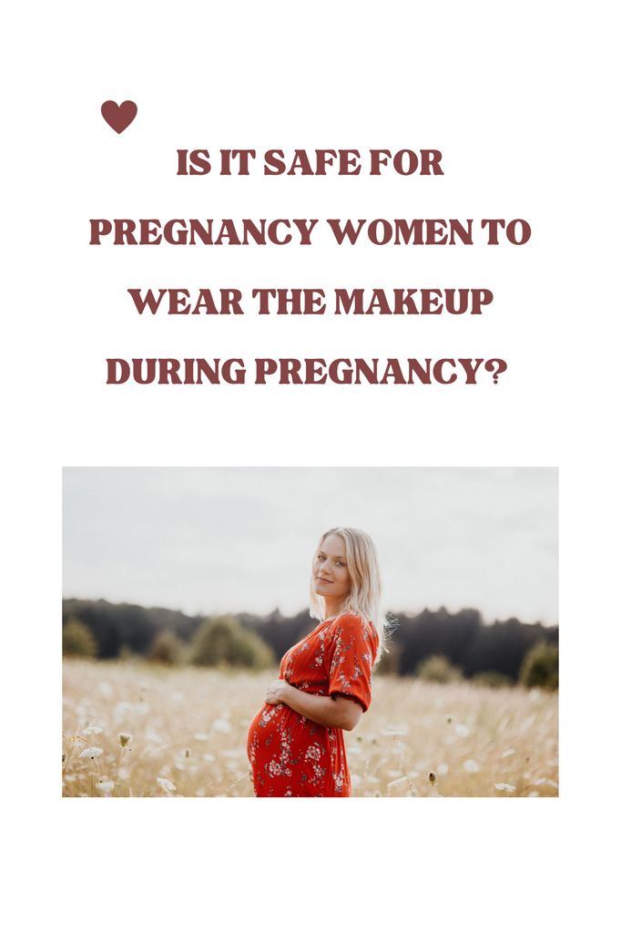 Women To Wear Makeup During Pregnancy
